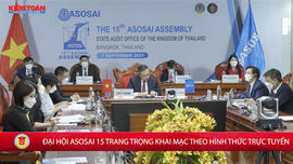 ĐẠI HỘI ASOSAI 15 TRANG TRỌNG KHAI MẠC THEO HÌNH THỨC TRỰC TUYẾN