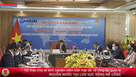 CHIA SẺ KINH NGHIỆM KIỂM TOÁN HỢP TÁC VỀ CÔNG TÁC QUẢN LÝ NGUỒN NƯỚC TẠI LƯU VỰC SÔNG MÊ CÔNG
