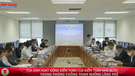 TỌA ĐÀM “HOẠT ĐỘNG KIỂM TOÁN CỦA KIỂM TOÁN NHÀ NƯỚC TRONG PHÒNG CHỐNG THAM NHŨNG LÃNG PHÍ”