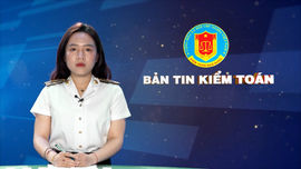Bản tin truyền hình kiểm toán tháng 5 năm 2023