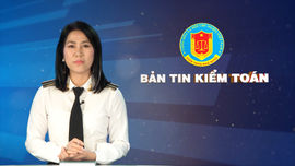Bản tin truyền hình kiểm toán tháng 6 năm 2023