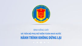 Bình đẳng giới và tiến bộ phụ nữ Kiểm toán nhà nước - Hành trình không dừng lại