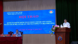 Nâng tầm giá trị Báo cáo quyết toán ngân sách Bộ, cơ quan Trung ương và địa phương 