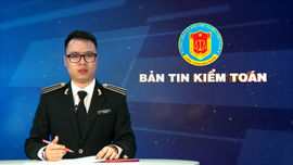 Bản tin truyền hình Kiểm toán tháng 12 năm 2023
