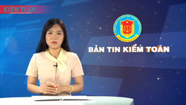 Bản tin truyền hình Kiểm toán tháng 5 năm 2024