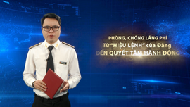 Phòng, chống lãng phí: Từ “hiệu lệnh” của Đảng đến quyết tâm hành động