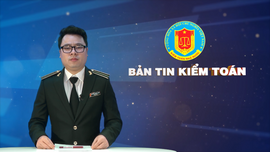 Bản tin truyền hình kiểm toán - tháng 1 năm 2025