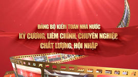 Đảng bộ KTNN: Kỷ cương, Liêm chính, Chuyên nghiệp, Chất lượng, Hội nhập