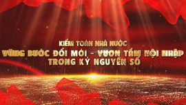 Kiểm toán nhà nước vững bước đổi mới - vươn tầm hội nhập trong kỷ nguyên số