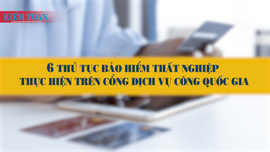 6 thủ tục bảo hiểm thất nghiệp thực hiện trên Cổng Dịch vụ công quốc gia