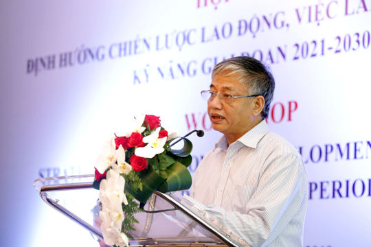 Cần có sự đánh giá toàn diện để phát triển nhân lực lao động chất  lượng giai đoạn 2021-2030