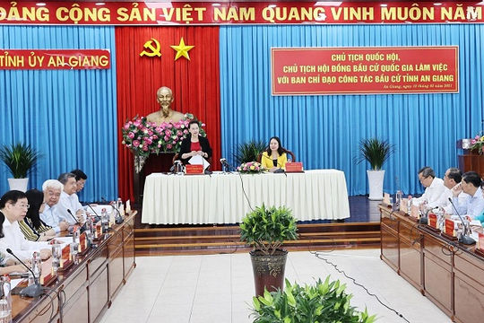 Chủ tịch Quốc hội đánh giá cao công tác chuẩn bị bầu cử của An Giang