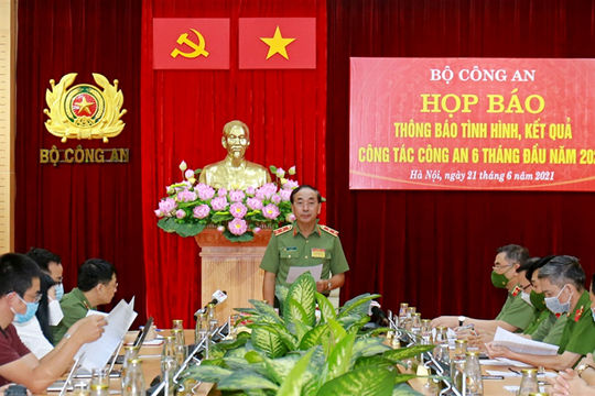 Bộ Công an họp báo thông tin về kết quả công tác 6 tháng và nhiều vấn đề dư luận xã hội quan tâm