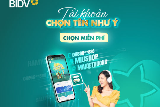 BIDV miễn phí chọn tài khoản theo nickname và số điện thoại