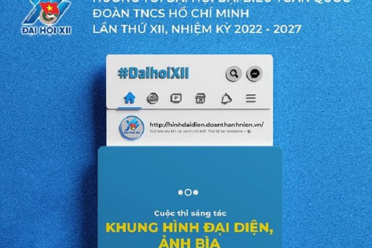 Phát động Cuộc thi sáng tác khung hình, ảnh bìa tuyên truyền về Đại hội Đoàn toàn quốc lần thứ XII
