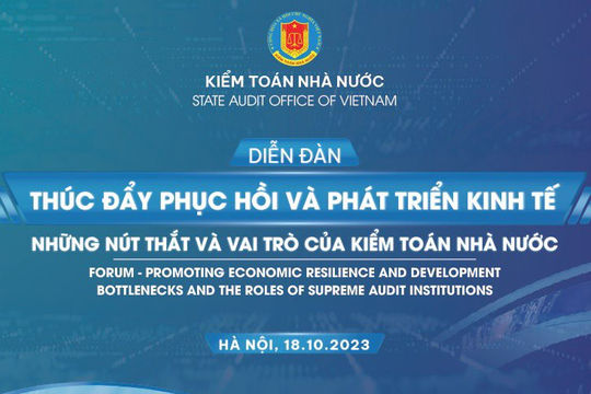 Diễn đàn “Thúc đẩy phục hồi và phát triển kinh tế - Những nút thắt và vai trò của Kiểm toán nhà nước” Diễn đàn “Thúc đẩy phục hồi và phát triển kinh tế - Những nút thắt và vai trò của Kiểm toán nhà nước”