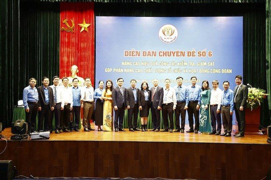 Tăng cường kiểm tra, giám sát để nâng cao chất lượng tổ chức và hoạt động công đoàn