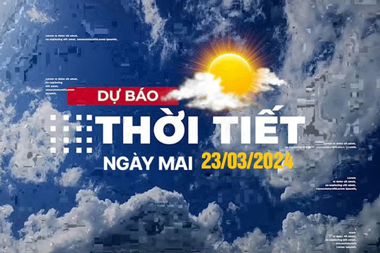 Thời tiết khu vực Bắc Bộ: Nhiệt độ cao nhất trong ngày phổ biến từ 26-29 độ Thời tiết khu vực Bắc Bộ: Nhiệt độ cao nhất trong ngày phổ biến từ 26-29 độ