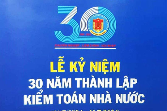 Ngày mai (11/7) diễn ra Lễ Kỷ niệm 30 năm ngày thành lập Kiểm toán nhà nước
