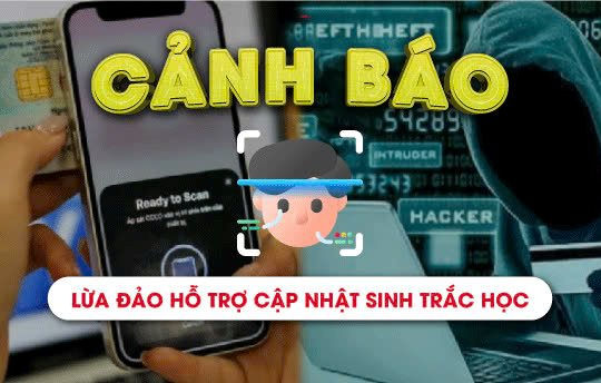 Cảnh giác với các chiêu trò lừa đảo xác thực sinh trắc học Cảnh giác với các chiêu trò lừa đảo xác thực sinh trắc học