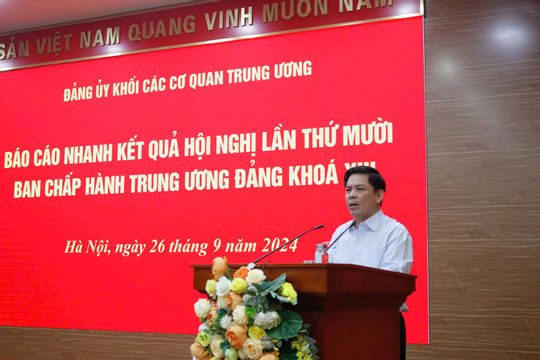 Đảng ủy Khối các cơ quan Trung ương thông báo nhanh kết quả Hội nghị Trung ương 10