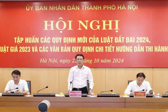Hà Nội khẩn trương điều chỉnh Bảng giá đất theo Luật Đất đai 2024