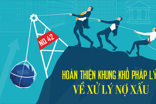Xử lý nợ xấu khó chồng khó, Hiệp hội Ngân hàng kiến nghị giải pháp tháo gỡ