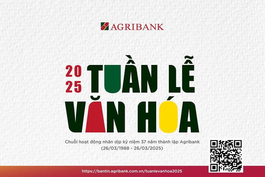 Tuần lễ Văn hóa Agribank năm 2025: Lan tỏa giá trị, kết nối sức mạnh, vững bước tương lai Tuần lễ Văn hóa Agribank năm 2025: Lan tỏa giá trị, kết nối sức mạnh, vững bước tương lai