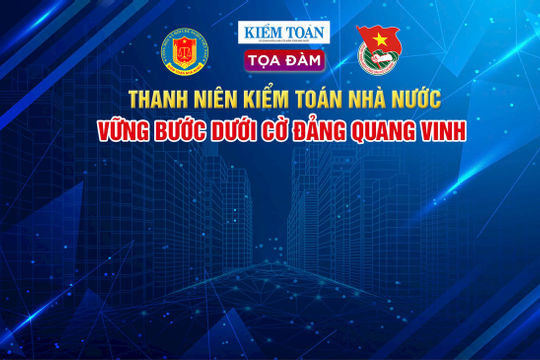 🔴 TỌA ĐÀM TRỰC TIẾP: THANH NIÊN KIỂM TOÁN NHÀ NƯỚC - VỮNG BƯỚC DƯỚI CỜ ĐẢNG QUANG VINH 🔴 TỌA ĐÀM TRỰC TIẾP: THANH NIÊN KIỂM TOÁN NHÀ NƯỚC - VỮNG BƯỚC DƯỚI CỜ ĐẢNG QUANG VINH