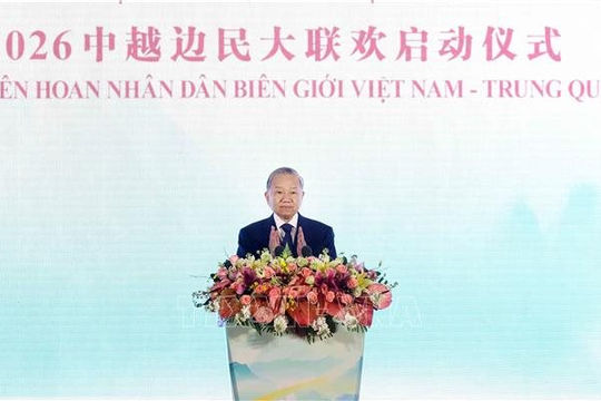 Tổng Bí thư, Chủ tịch nước Tô Lâm dự Lễ khởi động Liên hoan nhân dân biên giới Việt Nam – Trung Quốc năm 2026