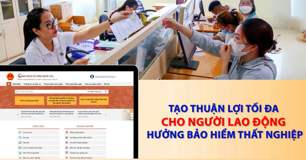 Tạo thuận lợi tối đa cho người lao động hưởng bảo hiểm thất nghiệp
